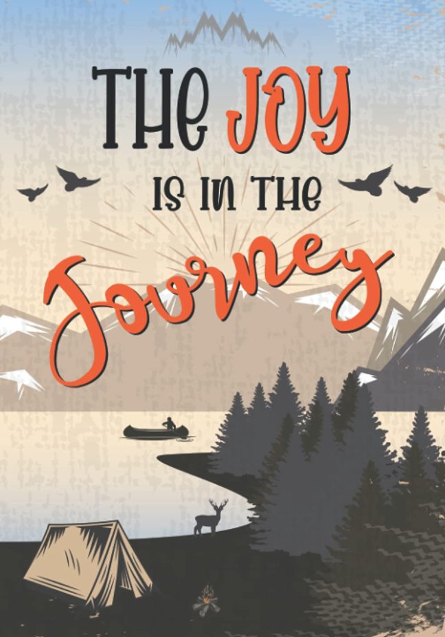 The Joy Is In The Journey: Camping Journal & RV Travel Logbook, Vintage Camper Adventure: Road Trip Planner, Caravan Travel Journal, Glamping Diary, ... Keepsake: Adventure Journals & Log Books book cover