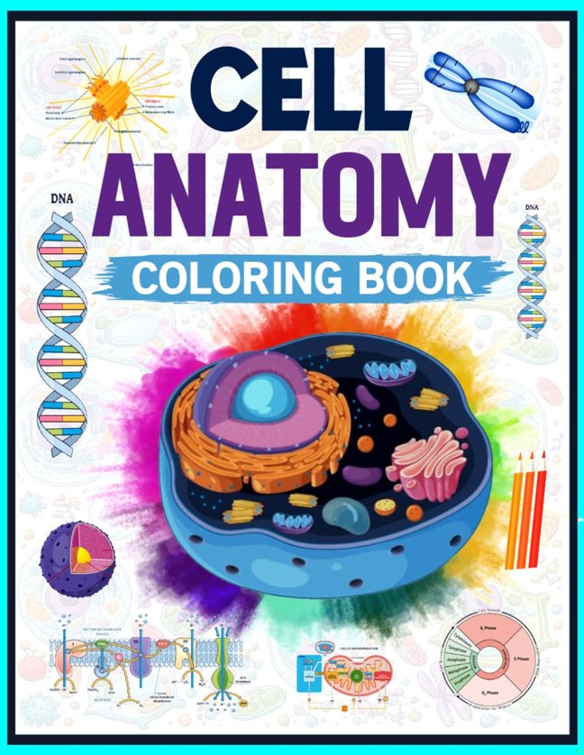 Cell Anatomy Coloring Book: A Visual Study Guide to Cell Structure, Organelles, DNA, Cell Division, and Cellular Biology. book cover