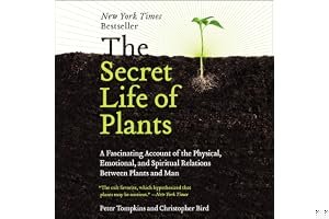 The Secret Life of Plants: A Fascinating Account of the Physical, Emotional and Spiritual Relations Between Plants and Man book cover