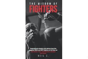 The Wisdom of Fighters: Inspirational wisdom and advice from the greatest MMA and UFC fighters of all time book cover