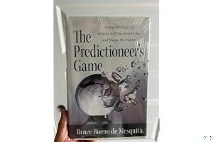 The Predictioneer's Game: Using the Logic of Brazen Self-Interest to See and Shape the Future book cover