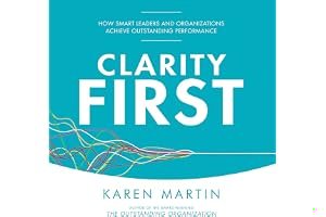 Clarity First: How Smart Leaders and Organizations Achieve Outstanding Performance book cover