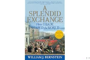 A Splendid Exchange: How Trade Shaped the World from Prehistory to Today book cover