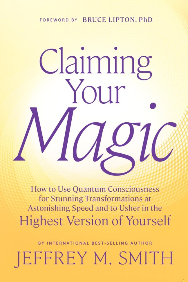 Claiming Your Magic: How to Use Quantum Consciousness for Stunning Transformations at Astonishing Speed and to Usher in the Highest Version of Yourself book cover