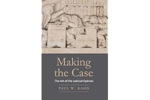 Making the Case: The Art of the Judicial Opinion book cover