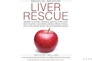 Medical Medium Liver Rescue: Answers to Eczema, Psoriasis, Diabetes, Strep, Acne, Gout, Bloating, Gallstones, Adrenal Stress, Fatigue, Fatty Liver, Weight Issues, SIBO & Autoimmune Disease book cover