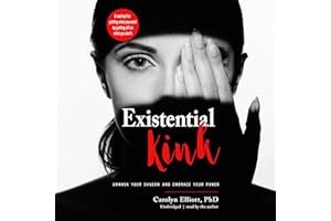 Existential Kink: Unmask Your Shadow and Embrace Your Power (A method for getting what you want by getting off on what you don't) book cover