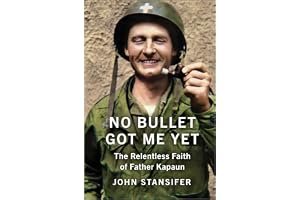 No Bullet Got Me Yet: The Relentless Faith of Father Kapaun book cover