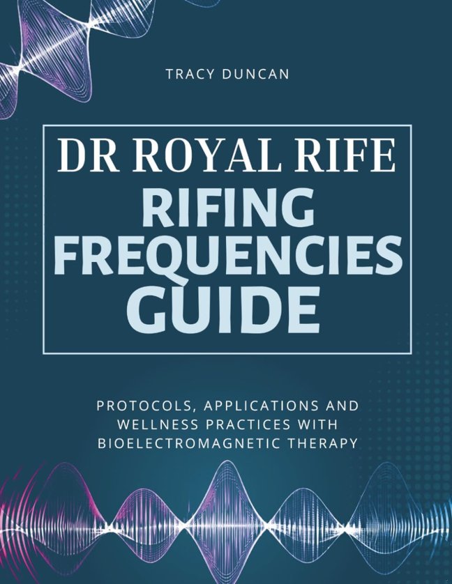 Dr Royal Rife Rifing Frequencies Guide: Protocols, Applications and Wellness Practices with Bioelectromagnetic Therapy book cover