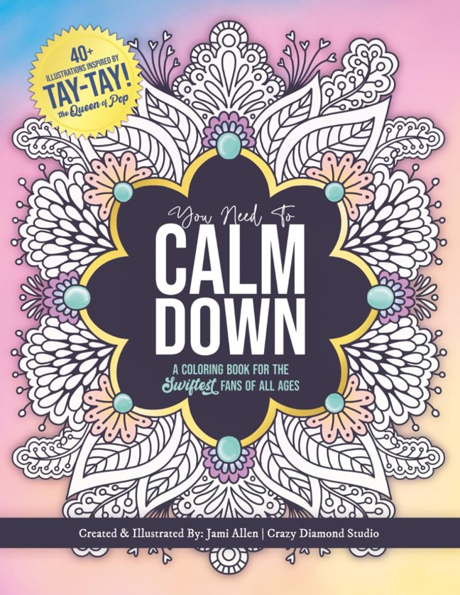 You Need To Calm Down: A Coloring Book for the Swiftest Fans | 45 Relaxing & Inspirational Taylor Quotes & Patterns | For Adults, Teens and Kids 8-12 (You Need To Calm Down Coloring Collection) book cover