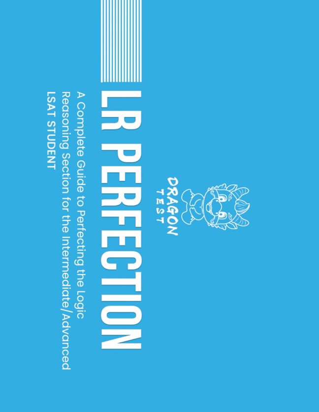 LR Perfection: A Complete Guide to Perfecting the Logic Reasoning Section for the Intermediate/Advanced LSAT Student (LSAT Perfection) book cover