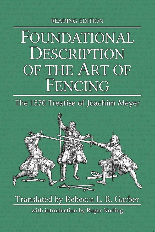 Foundational Description of the Art of Fencing: The 1570 Treatise of Joachim Meyer (Reading Edition) book cover