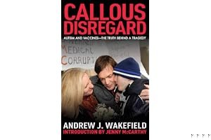 Callous Disregard: Autism and Vaccines: The Truth Behind a Tragedy book cover