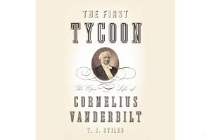The First Tycoon: The Epic Life of Cornelius Vanderbilt book cover