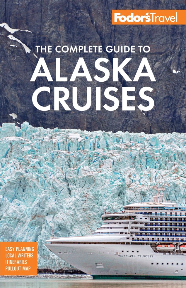Fodor's The Complete Guide to Alaska Cruises (Full-color Travel Guide) book cover