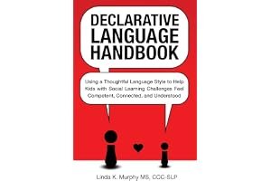 Declarative Language Handbook: Using a Thoughtful Language Style to Help Kids with Social Learning Challenges Feel Competent, Connected, and Understood book cover