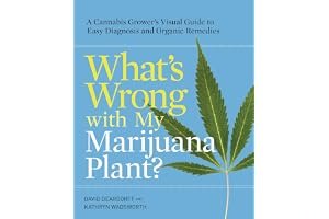 What's Wrong with My Marijuana Plant?: A Cannabis Grower's Visual Guide to Easy Diagnosis and Organic Remedies book cover