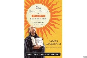 The Jesuit Guide to (Almost) Everything: A Spirituality for Real Life book cover
