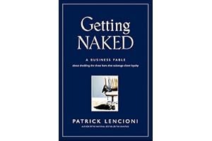 Getting Naked: A Business Fable about Shedding the Three Fears That Sabotage Client Loyalty book cover