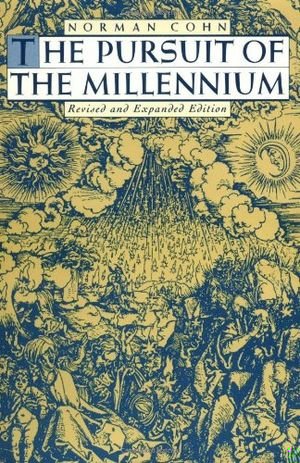 The Pursuit of the Millennium: Revolutionary Millenarians and Mystical Anarchists of the Middle Ages book cover