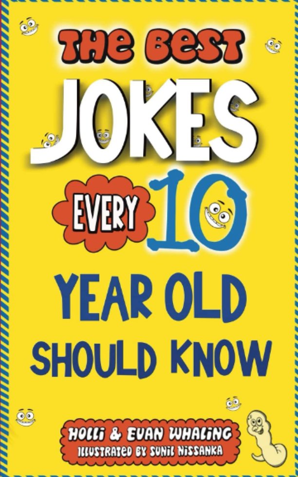 The Best Jokes Every 10 Year Old Should Know: Funny Kids Jokes to Make You Laugh (The Best Jokes for Kids) book cover