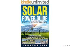 Solar Power Guide for Off-the-Grid and Hybrid Living: The Complete Guide for Simplified Solar Power for Houses, Boats, RV's, book cover