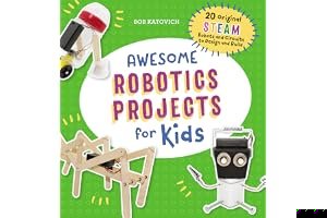 Awesome Robotics Projects for Kids: 20 Original STEAM Robots and Circuits to Design and Build book cover