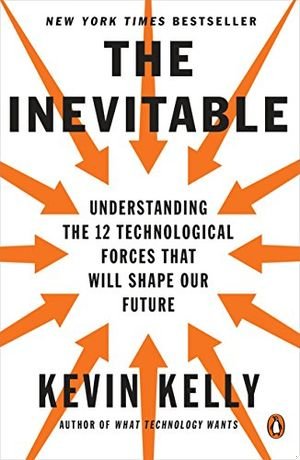 The Inevitable: Understanding the 12 Technological Forces That Will Shape Our Future book cover