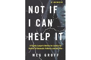 Not If I Can Help It: A Family Lawyer’s Battles for Justice for Victims of Domestic Violence and the Poor book cover