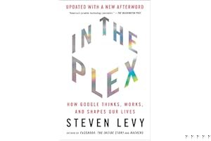 In the Plex: How Google Thinks, Works, and Shapes Our Lives book cover