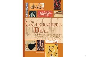 The Calligrapher's Bible: 100 Complete Alphabets and How to Draw Them book cover