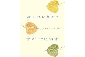 Your True Home: The Everyday Wisdom of Thich Nhat Hanh: 365 days of practical, powerful teachings from the beloved Zen teacher book cover