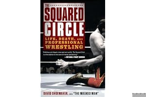 The Squared Circle: Life, Death, and Professional Wrestling book cover