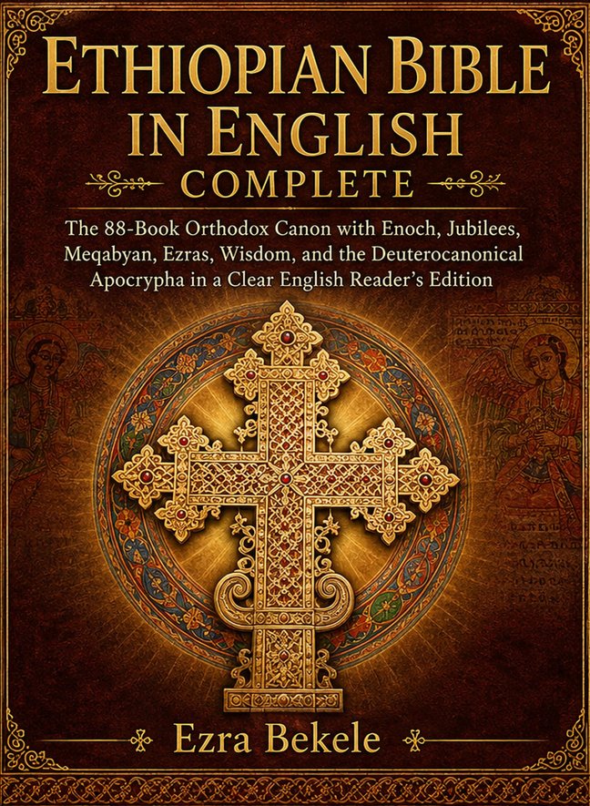 Ethiopian Bible in English Complete: The 88-Book Orthodox Canon with Enoch, Jubilees, Meqabyan, Ezras, Wisdom, and the Deuterocanonical Apocrypha in a Clear English Reader’s Edition book cover
