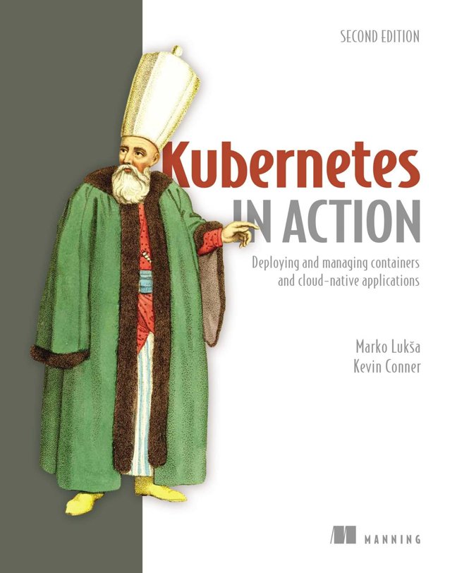 Kubernetes in Action, Second Edition: Deploying and managing containers and cloud-native applications book cover