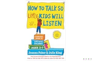 How to Talk so Little Kids Will Listen: A Survival Guide to Life with Children Ages 2-7 book cover