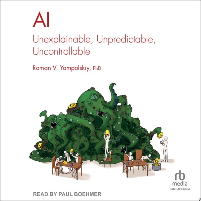 AI: Unexplainable, Unpredictable, Uncontrollable book cover