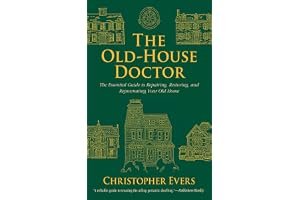 The Old-House Doctor: The Essential Guide to Repairing, Restoring, and Rejuvenating Your Old Home book cover