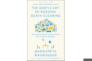 The Gentle Art of Swedish Death Cleaning: How to Free Yourself and your Family from a Lifetime of Clutter book cover