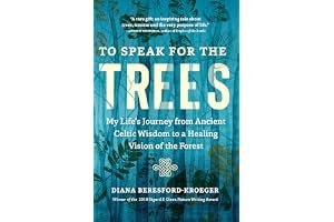 To Speak for the Trees: My Life's Journey from Ancient Celtic Wisdom to a Healing Vision of the Forest book cover