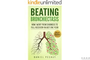 Beating Bronchiectasis: How I Went from Diagnosis to Full Recovery in Just One Year book cover
