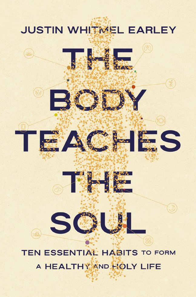 The Body Teaches the Soul: Ten Essential Habits to Form a Healthy and Holy Life book cover