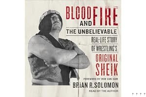 Blood and Fire: The Unbelievable Real-Life Story of Wrestling’s Original Sheik book cover