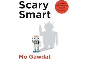 Scary Smart: Scary Smart: The Future of Artificial Intelligence and How You Can Save Our World book cover