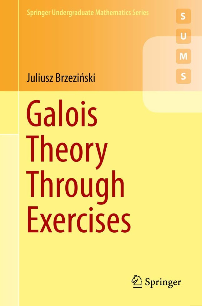 Galois Theory Through Exercises (Springer Undergraduate Mathematics Series) book cover