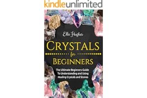 Crystals for Beginners: The Ultimate Beginners Guide To Understanding and Using Healing Crystals and Stones book cover