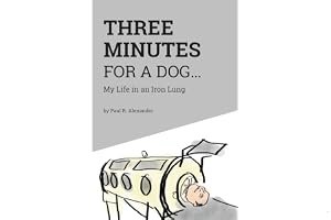 Three Minutes for a Dog: My Life in an Iron Lung book cover