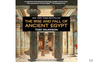 The Rise and Fall of Ancient Egypt: The History of a Civilisation from 3000 BC to Cleopatra book cover