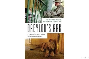 Babylon's Ark: The Incredible Wartime Rescue of the Baghdad Zoo book cover