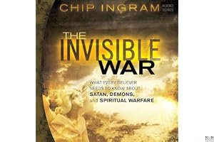 The Invisible War: What Every Believer Needs to Know about Satan, Demons, and Spiritual Warfare book cover